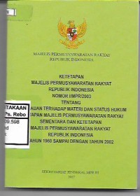 Image of Ketetapan Pemusyawaratan Rakyat Republik Indonesia Nomor I/MPR/2003 Tentang Peninjauan Terhadap Materi dan Status hukum Ketetapan Majelis Permusyawaratan Rakyat Republik Indonesia Tahun 1960 sampai Dengan Tahun 2002