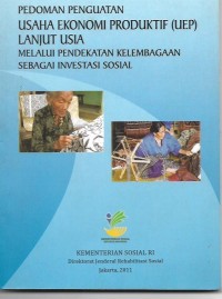 Image of Pedoman Penguatan Usaha Ekonomi Produktif (UEP) Lanjut Usia Melalui Pendekatan Kelembagaan Sebagai Investasi Sosial