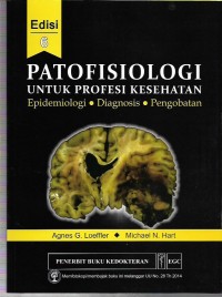 Image of Patofisiologi Untuk Profesi Kesehatan: Epidemologi, Diagnosis, dan pengobatan