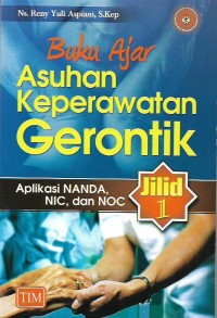 Image of Buku Ajar: Asuhan Keperawatan Gerontik Aplikasi Nanda Nic dan Noc Jilid 1